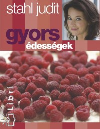 Stahl Judit: Gyors édességek